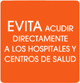 Evita acudir directamente a los hospitales y centros de salud